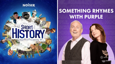 Two images: one of the Short History Of... poster which has the title in the foreground and a circular world shape in the background and a number of famous characters and landmarks along the outside. The second is a poster of Something Rhymes with Purple which has hosts Gyles Brandreth and Susie Dent standing back to back against a purple background